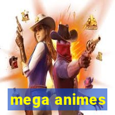 mega animes